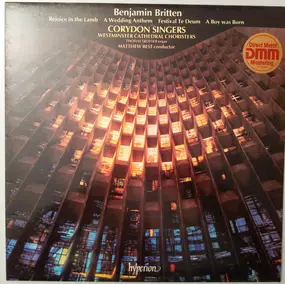 Benjamin Britten - Rejoice In The Lamb / A Wedding Anthem / Festival Te Deum / A Boy Was Born