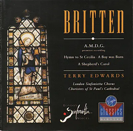 Britten - A.M.D.G. - Hymn To St Cecilia - A Boy Was Born - A Shepherd's Carol