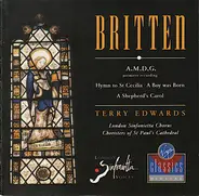 Britten - A.M.D.G. - Hymn To St Cecilia - A Boy Was Born - A Shepherd's Carol
