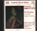 CD - Benjamin Britten / Philip Langridge , Tallis Chamber Choir , English Chamber Orchestra , Steuart Be - St Nicolas (A Cantata), Christ's Nativity