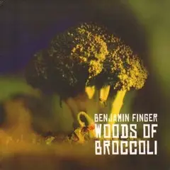 Benjamin Finger - Woods of Broccoli