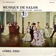 Benjamin Godard - Niels Wilhelm Gade - Hans Sitt : Göbel-Trio Berlin - Musique De Salon
