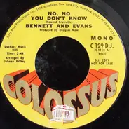 Bennett And Evans - No, No You Don't Know