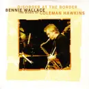 CD - Bennie Wallace - Disorder At The Border - The Music Of Coleman Hawkins