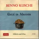 7inch Vinyl Single - Benno Kusche - Gold in Massen / Glück und Glas