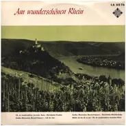 Benno Kusche / Kurt Adolf Thelen a.o. - Am Wunderschönen Rhein