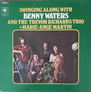 Benny Waters And The Trevor Richards Trio + Marie-Ange Martin - Swinging Along With Benny Waters