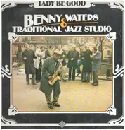 Benny Waters & The Traditional Jazz Studio - Lady be good