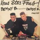 12inch Vinyl Single - Benny B Featuring DJ Daddy K - Vous Etes Fous !
