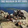 LP - Benny Bailey And His Orchestra - The Balkan In My Soul (Bouncing Balkan Ballads)