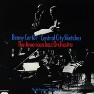 Benny Carter , The American Jazz Orchestra - Central City Sketches