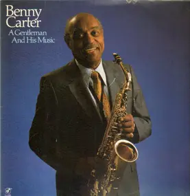 Benny Carter - A Gentleman and His Music