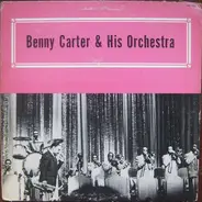 Benny Carter And His Orchestra - Benny Carter & His Orchestra