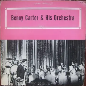 Benny Carter & His Orchestra - Benny Carter & His Orchestra