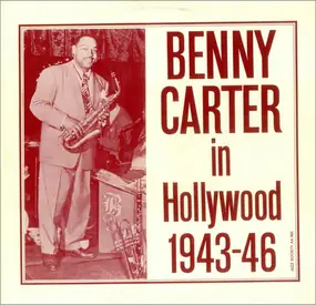 Benny Carter - Benny Carter In Hollywood 1943-46