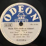 Benny De Weille Mit Seinem Bar-Trio - Mach Mir's Nicht So Schwer! / Denn Ich Bin Zum Tanzen Geboren