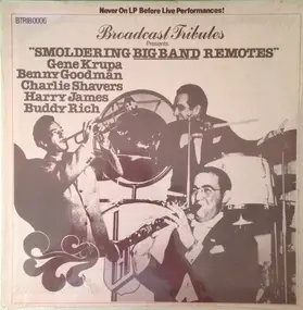 Benny Goodman - Broadcast Tributes Presents Smoldering Big Band Remotes