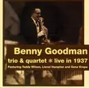 CD - Benny Goodman , Benny Goodman Trio , The Benny Goodman Quartet - Trio & Quartet * Live In 1937