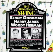 Benny Goodman , Harry James , Woody Herman - The Kings Of Swing Vol. 1