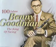 Benny Goodman - 100 Jahre Benny Goodman - The King Of Swing