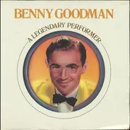 Benny Goodman - A Legendary Performer