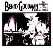 Benny Goodman - A Tour De Force - Small Groups LIVE - 1937-72