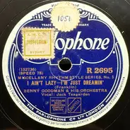 Benny Goodman And His Orchestra - I Ain't Lazy - I'm Just Dreamin' / As Long As I Live