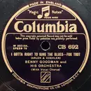 Schellack - Benny Goodman And His Orchestra - I Gotta Right To Sing The Blues / Ain't Cha Glad?