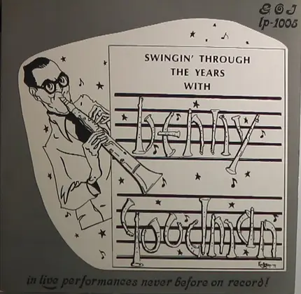 Benny Goodman And His Orchestra - Swingin' Through The Years