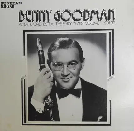 Benny Goodman And His Orchestra - The Early Years / 1931-33 - Vol. 1