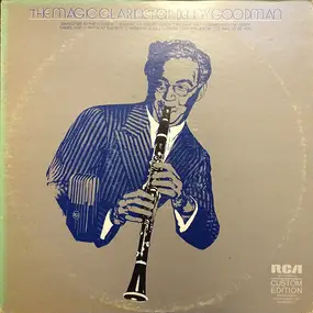 Benny Goodman - The Magic Clarinet Of Benny Goodman
