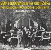 CD - Benny Goodman And His Orchestra - The NBC Broadcasts From Chicago's Congress Hotel, 1936 Volume Two - Mono