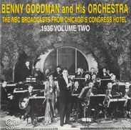 Benny Goodman And His Orchestra - The NBC Broadcasts From Chicago's Congress Hotel, 1936 Volume Two