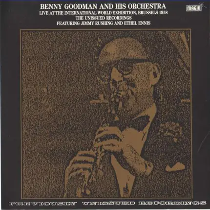 Benny Goodman And His Orchestra With Featured Vocalists Jimmy Rushing And Ethel Ennis - Live At The International World Exhibition, Brussels 1958 The Unissued Recordings