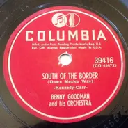 Benny Goodman And His Orchestra - Down South Camp Meetin' / South Of The Border (Down Mexico Way)