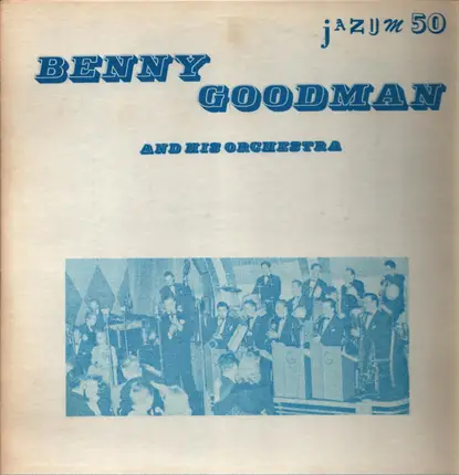 Benny Goodman And His Orchestra - Jazum 50