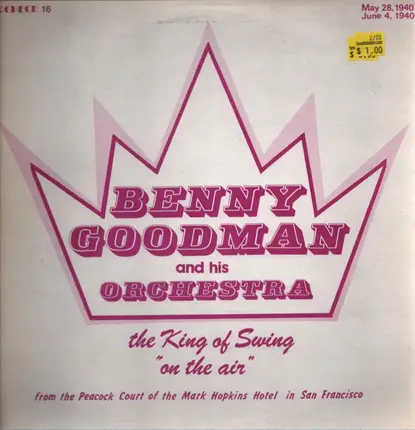 Benny Goodman And His Orchestra - The King Of Swing On The Air - May 28, 1940 and June 4, 1940