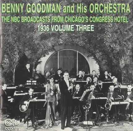 Benny Goodman And His Orchestra - The NBC Broadcasts From Chicago's Congress Hotel, 1936 Volume Three