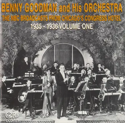 Benny Goodman And His Orchestra - The NBC Broadcasts From Chicago's Congress Hotel, 1935 - 1936 Volume One