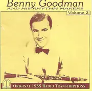 CD - Benny Goodman And His Rhythm Makers - Benny Goodman And His Rhythm Makers Volume 2 - Original 1935 Radio Transcriptions