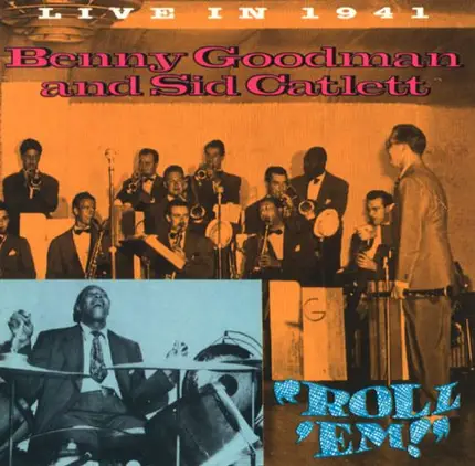 Benny Goodman And Sidney Catlett - Roll 'Em (Live In 1941)