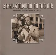 CD - Benny Goodman - Benny Goodman On The Air - Original 1935-36-38 Broadcasts - Mono