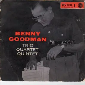 Benny Goodman - Benny Goodman Trio-Quartet-Quintet