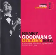 CD - Benny Goodman - Benny Goodman's Golden Era: More Camel Caravans- The Fifth Camel/The Sixth Camel