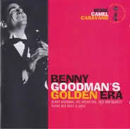 Benny Goodman - Benny Goodman's Golden Era: More Camel Caravans- The Fifth Camel/The Sixth Camel