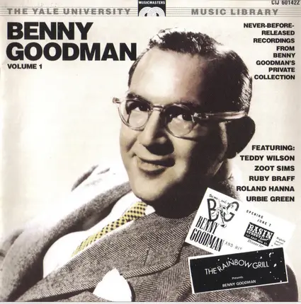Benny Goodman Featuring Teddy Wilson , Zoot Sims , Ruby Braff , Roland Hanna , Urbie Green - The Benny Goodman Yale Archives - Volume 1