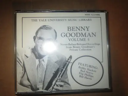 Benny Goodman - The Yale University Music Library - Volume 5: Never Before Released Recordings Fro