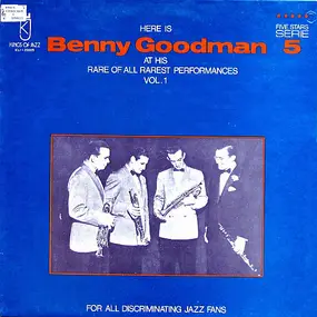 Benny Goodman - Here Is Benny Goodman At His Rare Of All Rarest Performances Vol. 1