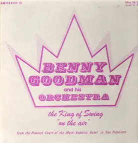 Benny Goodman - The King Of Swing On The Air - May 28, 1940 and June 4, 1940