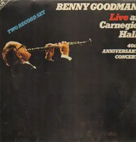 Benny Goodman - Live At Carnegie Hall 40th Anniversary Concert